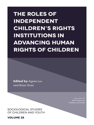 cover image of The Roles of Independent Children's Rights Institutions in Advancing Human Rights of Children, Volume 28